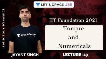 L23: Torque and Numericals | Rigid Body Dynamics | IIT-Foundation | Jayant Singh