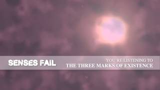 Senses Fail &quot;The Three Marks Of Existence&quot;