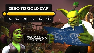 I Need To Make 10,000,000 Gold in World of Warcraft - Zero To Gold Cap