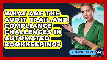 What Are The Audit Trail And Compliance Challenges In Automated Bookkeeping?