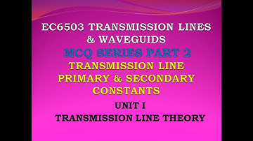 EC6503 MCQ | Transmission lines and waveguides MCQ | TLW MCQ | Transmission line secondary constants