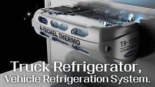 Truck Refrigerator, Vehicle Refrigeration System. ATECHEL THERMO