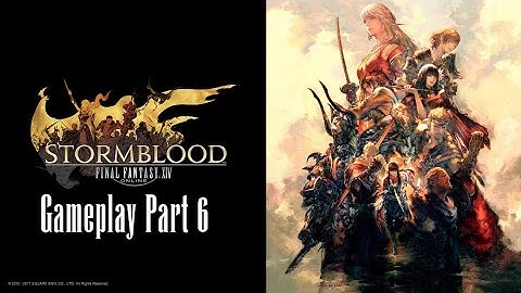 Final Fantasy XIV New Game+ Stormblood Gameplay Part 6 - Here There Be Xaela