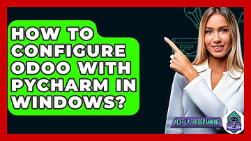 How To Configure Odoo With Pycharm In Windows? - Next LVL Programming