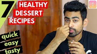 7 Quick & Healthy Dessert Ideas for your Sweet Tooth (Indian Dessert Recipes)
