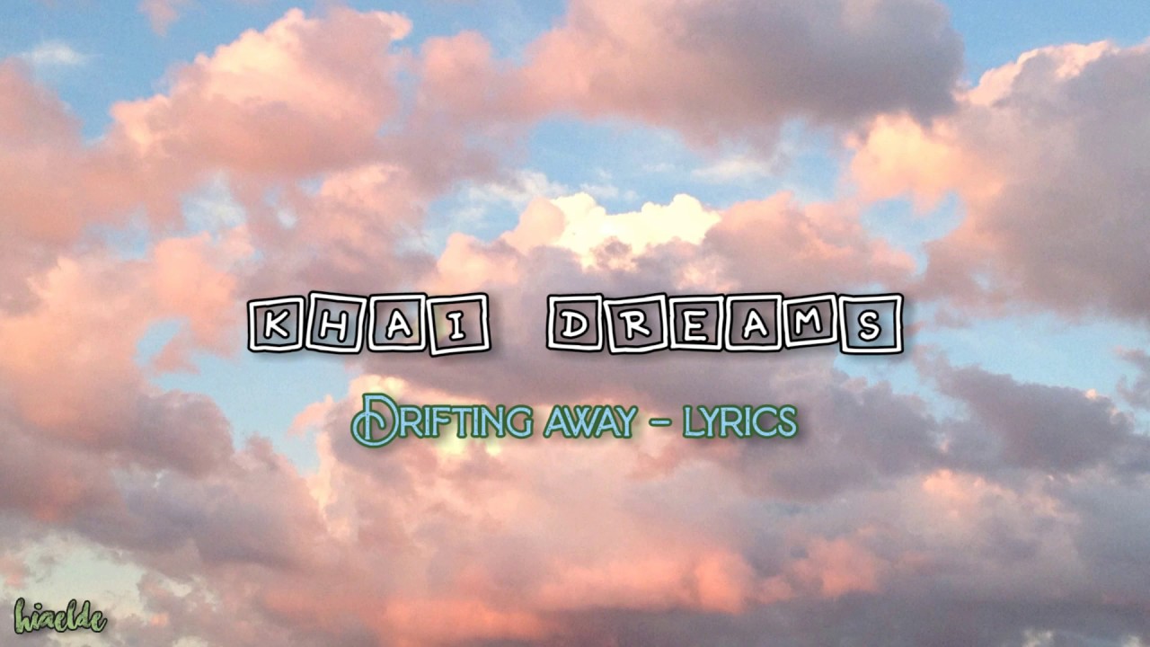  khai dreams / drifting away [ LYRICS ] YouTube