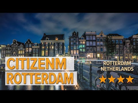 citizenm rotterdam hotel review hotels in rotterdam netherlands hotels