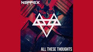 NEFFEX - All These Thoughts (Official Audio)