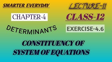 CLASS-12 maths|| Chapter-4:Determinants ||  lecture-11 ||ex-4.6 || consistency of linear equations