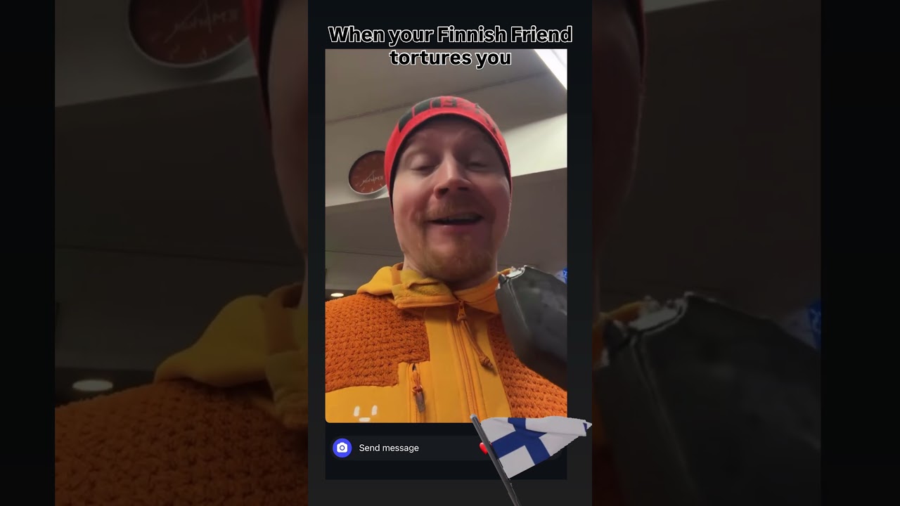 When you're Finnish friend tortures you