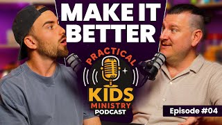 Make It Better: Small Tweaks for Big Impact | Practical Kids Ministry Podcast Ep. 4