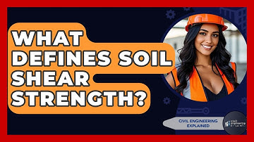 What Defines Soil Shear Strength? - Civil Engineering Explained