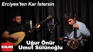 Uğur Önür & Umut Sülünoğlu - Erciyes'ten Kar İstersin [ Live Performance © 2020 Kalan Müzik ] Resimi