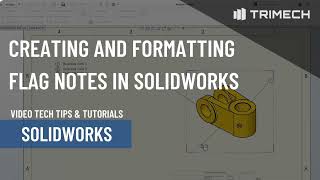 Creating and Formatting Flag Notes in SOLIDWORKS
