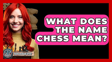 What Does The Name Chess Mean? - The Board Game Xpert