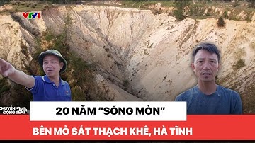 20 năm “Sống mòn” bên mỏ sắt Thạch Khê, Hà Tĩnh | Chuyển động 24h