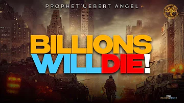 Billions Will Die |  Prophet Uebert Angel