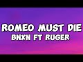 Romeo must Die (lyrics) - Ruger x Bnxn