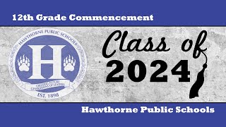 Hawthorne Public Schools - Hawthorne High School Class of 2024 Commencement Ceremony