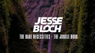 The Jungle Book - The Bare Necessities Jesse Bloch Remix