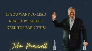 If You Want to Lead Really Well, You Need to Learn This!   John Maxwell podcasts