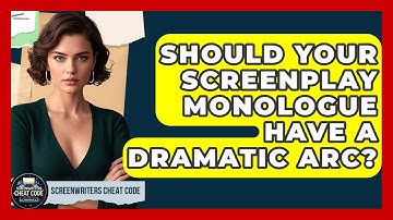 Should Your Screenplay Monologue Have A Dramatic Arc? - Screenwriter