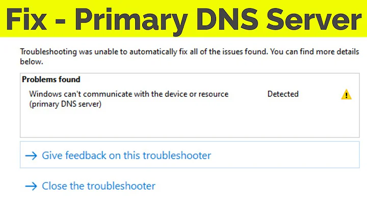 Fix windows can't communicate with the device or resource(primary DNS server) windows 10/8/7