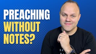 Discover How to Connect Better with Your Audience - Preach Without Notes!