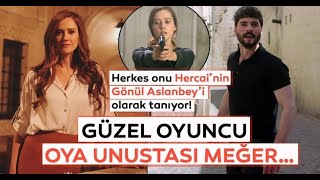 Herkes onu Hercainin Gonül Aslanbeyi olarak tanıyor Güzel oyuncu Oya Unustası meğer