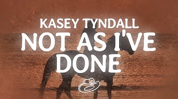 Kasey Tyndall - Not As I