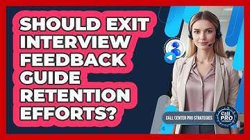 Should Exit Interview Feedback Guide Retention Efforts?