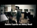 Andrés Cepeda - Lo Mejor Que Hay En Mi Vida - Abbey Road Studios Londres