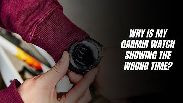 Why is my Garmin watch showing the wrong time?