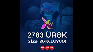 2783 ürək... Sizə borcluyuq...