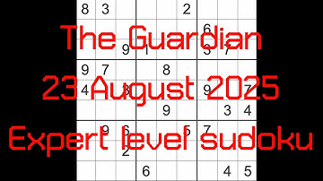 Sudoku solution – The Guardian 23 August 2025 Expert level
