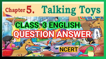 TALKING TOYS|CLASS 3 ENGLISH|CHAPTER 5|QUESTION ANSWER|SANTOOR|NCERT