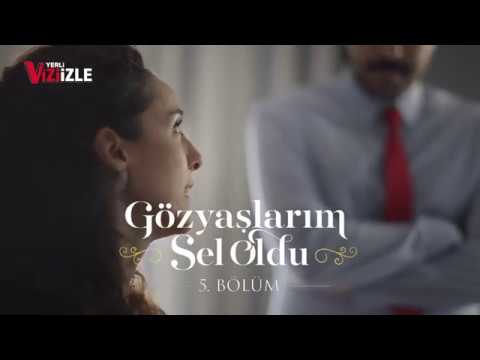 GÖZYAŞLARIM SEL OLDU BÖLÜM 5