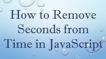How to Remove Seconds from Time in JavaScript