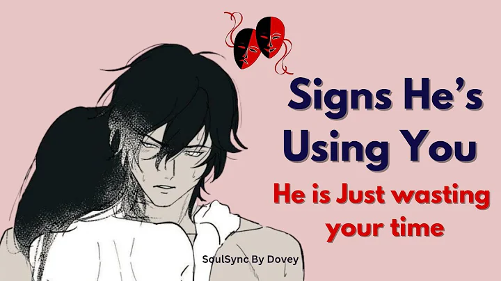 Signs He’s using you for Validation (stop wasting your time) | Soulsync by Dovey