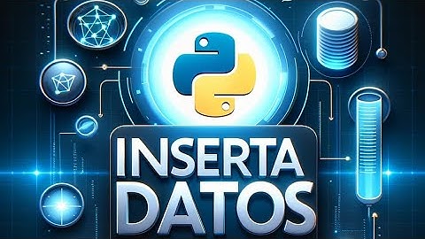Cómo Insertar Datos en una Base de Datos con Python