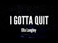 I Gotta Quit Ella Langley Lyrics mp3