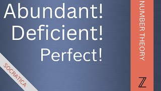 Abundant, Deficient, and Perfect Numbers ← Number Theory ← Socratica