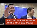 Why did Greek PM Alexis Tsipras agree to such a bad "Macedonia" deal?