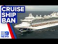 Coronavirus: Cruise ship ban continues into next year | 9 News Australia