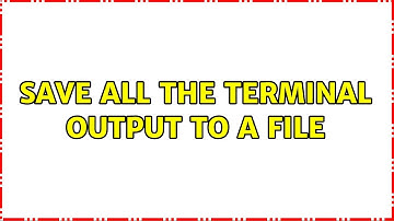 Unix & Linux: Save all the terminal output to a file (2 Solutions!!)