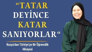 Türkiye'de yabancı öğrenci olmak - Tataristan  ( (Benim Türkiyem - 18)
