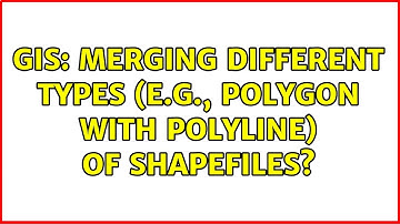 GIS: Merging different types (e.g., polygon with polyline) of shapefiles? (2 Solutions!!)