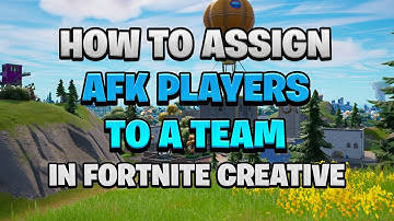 How to Assign AFK Players to a Team in Fortnite Creative!