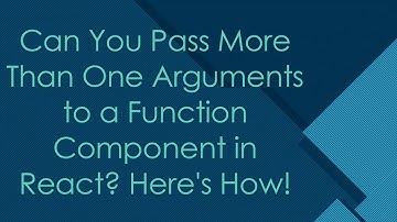 Can You Pass More Than One Arguments to a Function Component in React? Here