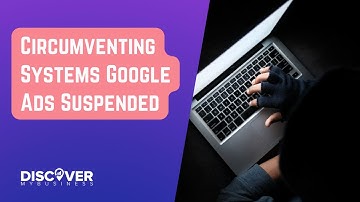 Circumventing Systems Google Ads Suspended